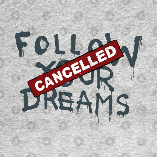 Follow Your Dreams Cancelled by Vamp Pattern